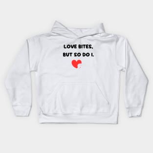 Love Bites So Do I Kids Hoodie